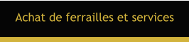 Achat de ferrailles et services